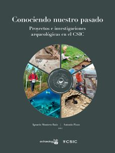 conociendo nuestro pasado: proyectos e investigaciones arqueologicas en el csic (ebook)-ignacio montero ruiz-antonio pizzo-9788400111649
