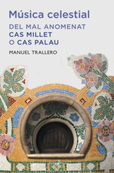 musica celestial. el cas palau: com felix millet va comprar la cl asse politica catalana-9788401388149