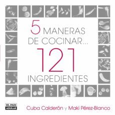 5 maneras de cocinar 121 ingredientes (ebook)-maki perez blanco-9788403512849