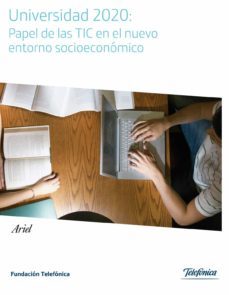 universidad 2020: papel de las tic en el nuevo entorno socioecono mico-9788408110149