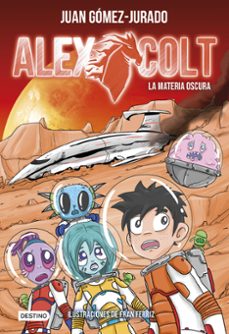 alex colt 4 : la materia oscura-juan gomez jurado-9788408205449