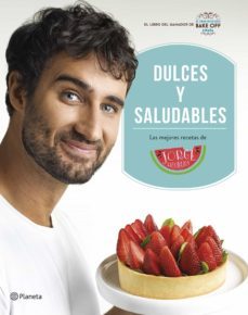 dulces y saludables: las mejores recetas de jorge saludable-jorge saludable-9788408207849