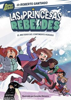 las princesas rebeldes 6. el misterio del continente perdido (ebook)-roberto santiago-9788408296249