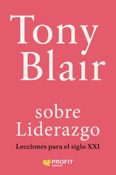 tony blair con liderazgo: lecciones del siglo xxi-9788410235649