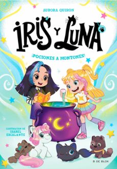 iris y luna: cuidadoras de cachorritos mágicos 2 - ¡pociones a mo ntones!-aurora quiron-9788410269149