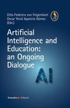 artificial inteligence and education: an ongoing dialogue-otto federico von feigenblatt-9788410282049