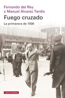 fuego cruzado. la primavera de 1936 - rustica-fernando del rey-9788410317949