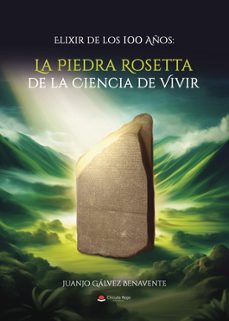 elixir de los 100 años: la piedra rosetta de la ciencia de vivir-juanjo galvez benavente-9788410616349