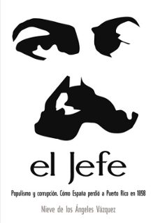 el jefe: populismo y corrupcion-nieve de los angeles vazquez-9788410618749