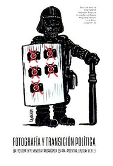 fotografía y transición política. la frontera entre memoria y pro paganda: españa, argentina, uruguay y chile-beatriz de las heras-cora gamarnik-9788410810549