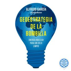 geoestrategia de la bombilla (audiolibro)-@operadornuclear alfredo garcia-9788411001649