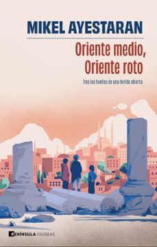 oriente medio, oriente roto-mikel ayestaran-9788411004749