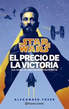 star wars. el precio de la victoria. escuadron alfabeto nº 03/03 (novela)-alexander freed-9788411121149