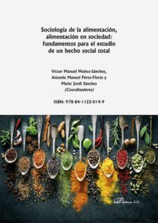 sociologia de la alimentacion, alimentacion en sociedad: fundamentos para el estudio de un hecho social total. (ebook)-victor manuel muñoz sanchez-antonio manuel perez flores-mario jordi sanchez-9788411220149