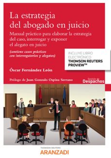 estrategia del abogado en juicio.manual practico para elaborar la estrategia del caso, interrogar y exponer el alegato en juicio   (contiene casos practicos con interrogarorios y alegatos)-9788411246149