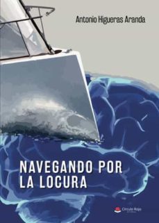 navegando por la locura-antonio higueras aranda-9788411375849