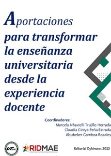 aportaciones para transformar la enseñanza universitaria desde la experiencia docente. (ebook)-marcela nhaxielli trujillo herrada-mariano reyes tejedor-9788411707749