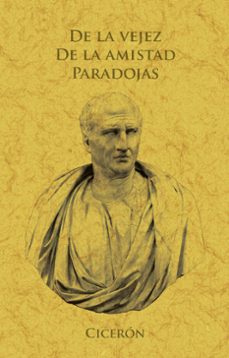 de la vejez, de la amistad, paradojas-marco tulio ciceron-9788411711449