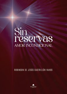 sin reservas - amor incondicional-robinson de jesus castrillon vahos-9788411990349