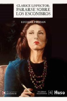 clarice lispector: pararse sobre los escombros-luciana prodan-9788412301649