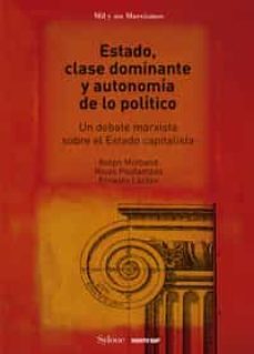 estado, clase dominante y autonomia de lo politico-ralph miliband-nicos poulantzas-ernesto laclau-9788412329049