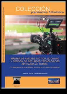 master de analisis tactico, scouting y gestion de recursos tecnologicos aplicados al futbol-manuel jesus fernandez florido-9788412428049