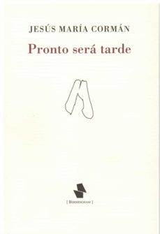 pronto sera tarde-jesus maria corman-9788412477849