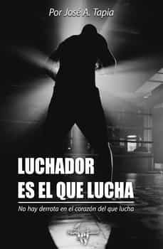 luchador es el que lucha-jose a. tapia-9788412510249
