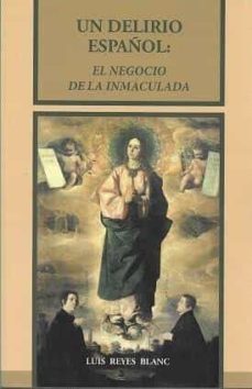 un delirio español: el negocio de la inmaculada-9788412534849