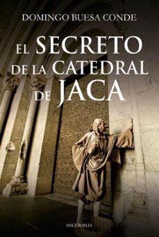 el secreto de la catedral de jaca-domingo j. buesa conde-9788412594249
