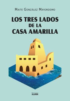 los tres lados de la casa amarilla-maite gonzalez mayordomo-9788412714449