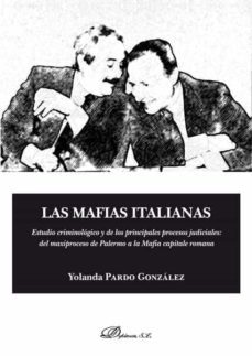las mafias italianas. estudio criminologico y de los principales procesos judiciales: del maxiproceso de palermo a la mafia capitale romana (ebook)-yolanda pardo gonzalez-9788413244549