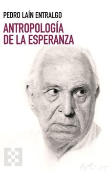 antropologia de la esperanza-pedro lain entralgo-9788413392349