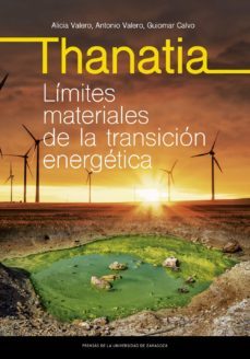 thanatia. limites materiales de la transicion energetica (ebook)-alicia valero-antonio valero-guiomar calvo-9788413403649