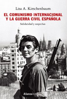 el comunismo internacional y la guerra civil española (ebook)-lisa a. kirschenbaum-9788413624556