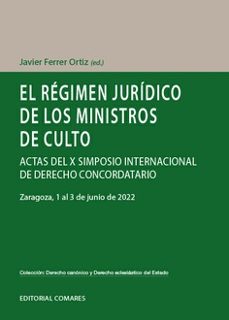 regimen juridico de los ministros de culto. actas del x simposio internacional de derecho concordatatio-javier ferrer ortiz-9788413696249