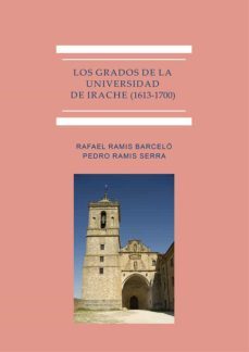 los grados de la universidad de irache (1613-1700)-rafael ramis barcelo-9788413771649