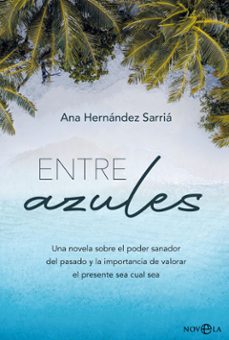 entre azules. una novela sobre el poder sanador del pasado y la importancia de valorar el presente sea cual sea (ebook)-9788413840949