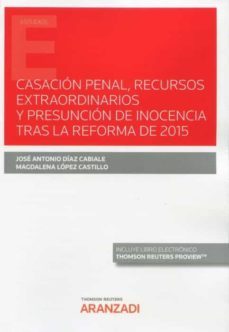 casacion penal, recursos extraordinarios y presuncion de inocencia tras la reforma de 2015-9788413917849