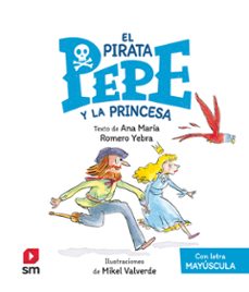 el pirata pepe y la princesa (con letra mayuscula)-ana maria romero yebra-9788413923949