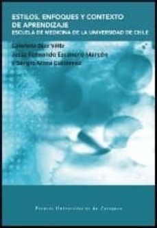 estilos, enfoques y contexto de aprendizaje. escuela de medicina-gabriela diaz veliz-jesus fernando escanero marcen-9788415031949