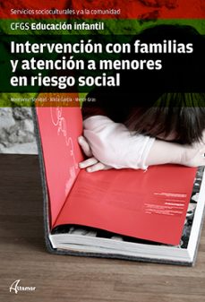 intervencion con las familias y atencion a menores con riesgo social-9788415309949