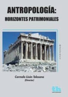 antropologia: horizontes patrimoniales-carmelo lison tolosana-9788415442349