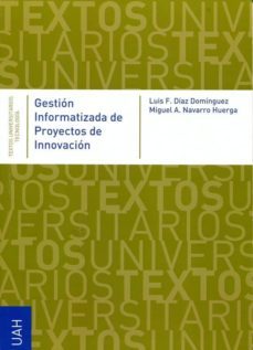 gestion informatizada de proyectos de innovacion (ebook)-luis fernando diaz dominguez-miguel a. navarro huerga-9788415595649