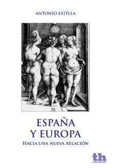 españa y europa. hacia una nueva relación (ebook)-a. estella-9788415731849