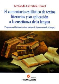 el comentario estilistico de textos literarios y su aplicacion a la enseñanza de la lengua-9788415916949