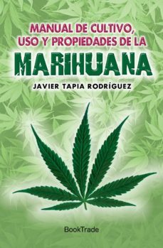 manual de cultivo, uso y propiedades de la marihuana-javier tapia rodriguez-9788415999249