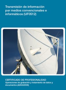 (i.b.d.) transmision de informacion por medios convencionales e informaticos. (uf0512)-9788416199549