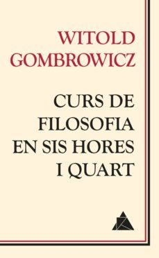curs de filosofia en sis hores i quart-witold gombrowicz-9788416222049