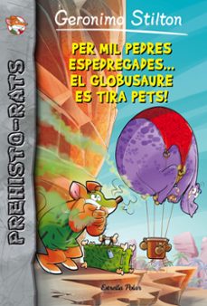 per mil pedres espedregades el globusaure es tira pets! (prehisto-rats 13)-9788416522149